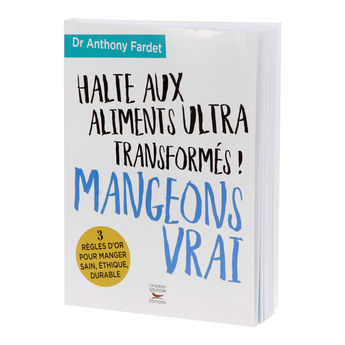 Achat en ligne Halte aux aliments ultra transformés! Mangeons vrai - Thierry Souccar