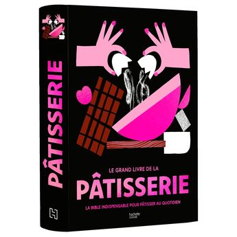 Achat en ligne Le grand livre de la pâtisserie - Hachette cuisine