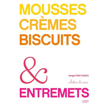 Achat en ligne Mousses, crèmes, biscuits et entremets - Hachette pratique