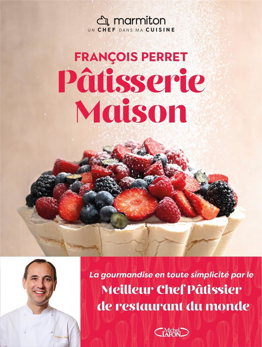 Pâtisserie maison par François Perret - Michel Lafon